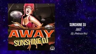Sunshine DJ - AWAY (Dj JPedroza Extended Mix)