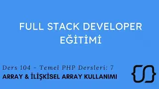 Temel PHP Dersleri: 7 - Array & İlişkisel Array Kullanımı- Ders 104