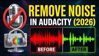 How to Remove Background Noise in Audacity (2026) - Full Step-by-Step Guide