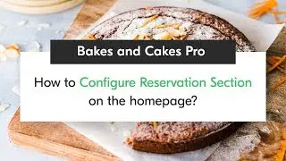 How to Configure Reservation Section on the homepage | Bakes and cakes Pro WordPress Theme
