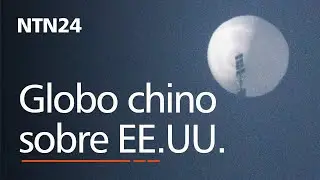 ¿Los espían, qué se sabe del globo chino que sobrevuela Estados Unidos?