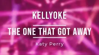 Kellyoke | The One That Got Away (Katy Perry)