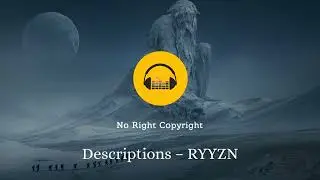 Descriptions – RYYZN (No Copyright Music)