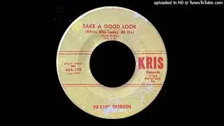 Frank Durbin - Take A Good Look (When She Looks At Me) - Kris Records (KY)