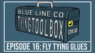 Fly Tying Glue Reviews & How To Pick | E16 BLC Tying Toolbox | How To Tie Fly Fishing Flies