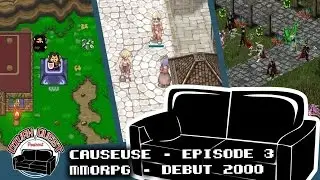 La Causeuse - Épisode 3 : MMORPG du début des années 2000