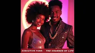 Executive Funk - The changes of life (Soul) (2025)