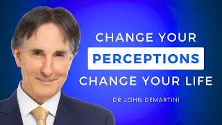 How Perceptions Shape Your Reality | Dr John Demartini