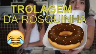 TROLAGEM DA ROSCA DELICIOSA - irmas trolls pithon