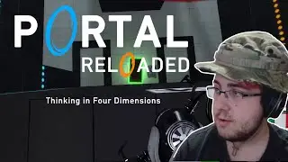 Thinking in 4 Dimensions - Portal Reloaded [Part 2]