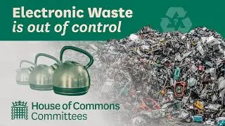 Electronic Waste and the Circular Economy | Commons Environmental Audit Committee