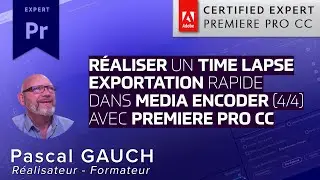 Créer un TimeLapse professionnel avec Premiere Pro CC : Export rapide avec Media Encoder (4/4)