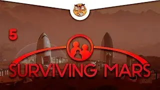 ПОСЛЕДНЯЯ НАДЕЖДА НА ВЫЖИВАНИЕ 🦉 SURVIVING MARS \ 5