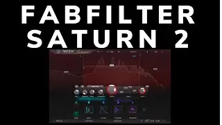Plugin Deep Dive: Fabfilter Saturn 2 [Feature Overview]
