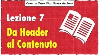 Dall'Header al Contenuto [ Lezione 7 - Costruiamo un Template WordPress da Zero ]