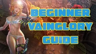 LEARN VAINGLORY | STARTER GUIDE! NEW TO VAINGLORY? START HERE!