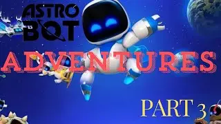 Film - Astro Bot Part 3