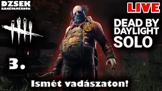 🔴Dead by Daylight - SOLO - 3. Rész - Ismét Vadászaton