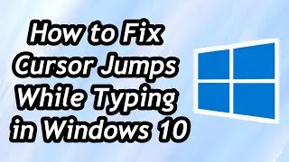 How to Fix Cursor Jumps while Typing in Windows 10