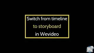 Switch from timeline to storyboard in WeVideo