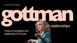 5 Ways to Strengthen Your Relationship in 24 Hours | Dr. Julie Gottman
