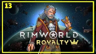RimWorld Royalty / #13