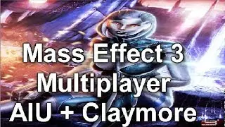 Mass Effect 3 Multiplayer AIU with Claymore