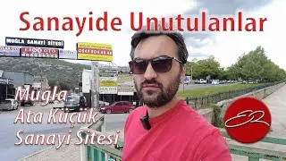 Muğla Ata Küçük Sanayi Sitesi | SANAYİDE UNUTULANLAR | 04.05.2024
