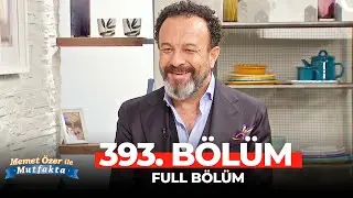 Memet Özer ile Mutfakta 393. Bölüm | Ümit Aktaş