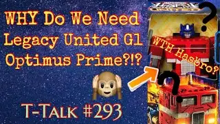 WHY Do We Need Legacy United G1 Optimus Prime?!? (T-Talk #293) #transformerspodcast #optimusprime
