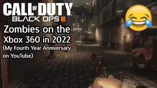 Black Ops 3 Zombies on the Xbox 360 in 2022 (My Fourth Year Anniversary on YouTube)