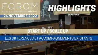 #FOROM2022 HIGHLIGHTS: START UP / SCALE UP. LES DIFFERENCES, LES OPPORTUNITES EN SUISSE