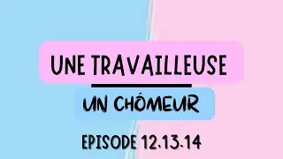 Une travailleuse, un chômeur EP 12-13-14