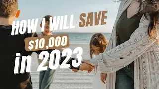 HOW I WILL SAVE $10,000+ IN 2023 WITHOUT WORKING HARDER