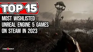 TOP 15 Most Wishlisted UNREAL ENGINE 5 Games on Steam in 2023