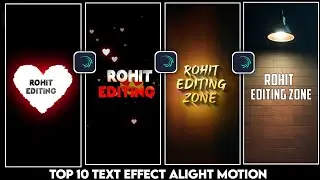 Top 10 Text Effect Alight Motion ll 🔥 Rohit Editing Zone ll Text Animation XML File ll