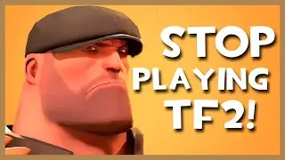 Why You Should STOP playing TF2