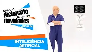 O que é inteligência artificial? | Pequeno Dicionário de Grandes Novidades com Marcelo Tas