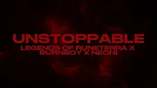Unstoppable - Neoni x Legends of Runeterra x burnboy (Lyrics)