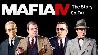 Mafia 4 - The Story So Far