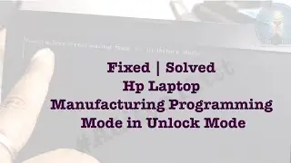 Solution hp laptop manufacturing program mode is in unlock mode 