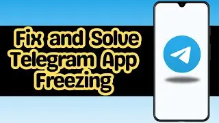 How to Fix and Solve Telegram App Freezing