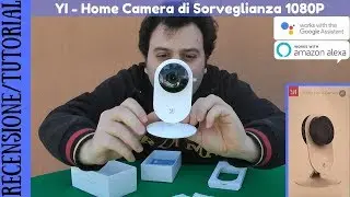 RECENSIONE E TUTORIAL - Yi Home Camera Fissa 1080P WiFi Compatibile Amazon Alexa e Google Assistant