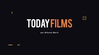 Bienvenidos a TODAY FILMS (Nuevo trailer e intro del Canal 2019)