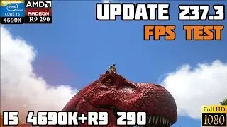 ARK Survival Evolved (update 237.3) - i5 4690k+R9 290 - Frame-rate Test 1080P