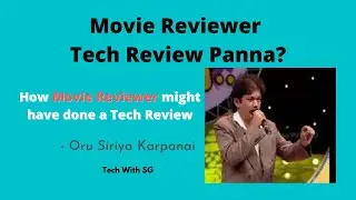 Movie Reviewer Tech Review Panna? |What if a Movie Reviewer makes a Tech Review?|Tech Parody with SG
