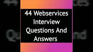 44 Webservices Interview Questions And Answers || most frequently asked in a webservices interview