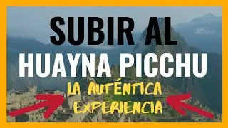 Subir al HUAYNA PICCHU, una experiencia mística