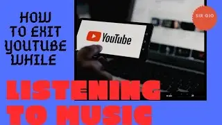 How to exit youtube while listening to music? (WATCH IN FULL SCREEN)