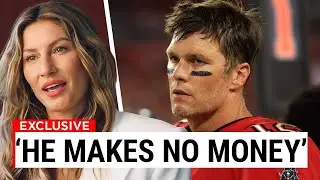 Tom Brady & Gisele Bundchen’s FORTUNES Have Changed..